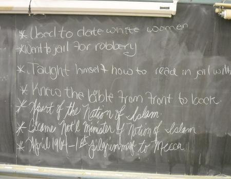 The blackboard in Lauretta Crawford’s classroom, where students study <em>The Autobiography of Malcolm X</em>. The blackboard in Lauretta Crawford’s classroom, where students study <em>The Autobiography of Malcolm X</em>.
